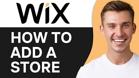 HOW TO ADD A STORE TO MY WIX WEBSITE