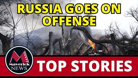 Russia Launches Major Offensive In Ukraine | Maverick News