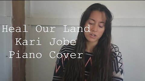 KARI JOBE | Heal Our Land (Piano Cover)