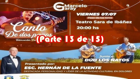 13 - Marcelo Garay - "Canto de dos pagos" en Paso de los Toros - Parte 13 de 15 (07/07/2023)