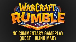 WarCraft Rumble - No Commentary Gameplay - Quest vs Blind Mary