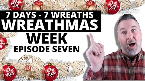 Wreathmas Week - Episode 7 - Christmas Wreath - Wreath DIY