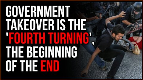 Government Takeover Is OUR Fourth Turning, We Are Approaching CHAOTIC Times