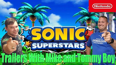 Trailer Reaction: Sonic Superstars - Launch Trailer - Nintendo Switch