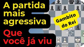 A PARTIDA MAIS AGRESSIVA QUE VOCÊ JÁ VIU GAMBITO DO REI PROVOCATIVO TOP KING'S GAMBIT