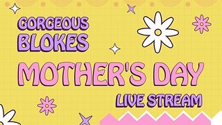 Gorgeous Blokes Mother's Day Special
