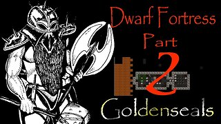 Dwarf Fortress Goldenseals part 2 "Strike the Earth"