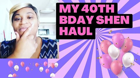 MY 40TH BDAY SHEIN HAUL VIBIN VIDEO