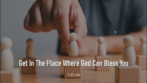 Get In The Place Where God Can Bless You