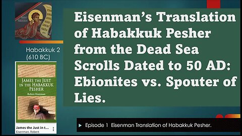 Eisenman’s Translation of Habakkuk Pesher (Commentary) in Dead Sea Scrolls from 50 AD - Ebion v Liar