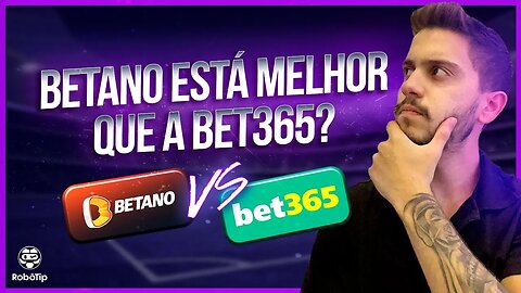 BET365 OU BETANO, QUAL A MELHOR CASA PARA SE APOSTAR EM 2023?