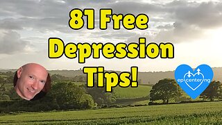 81 Free "Depression Tips" To Help Understand And Heal Depression. 💙