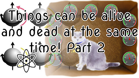 Things can be alive and dead at the same time! Let Me Explain Why Part 2| ⚛