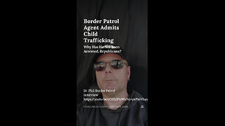 Border Patrol Agent Admits Child Trafficking