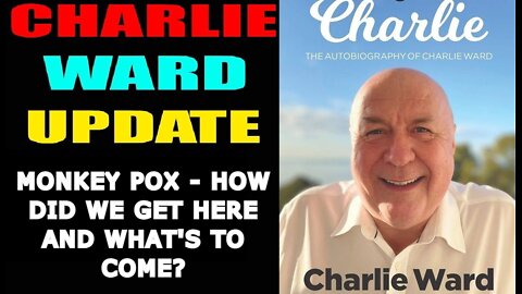 CHARLIE WARD 6/08/22: MONKEY POX - HOW DID WE GET HERE AND WHAT'S TO COME?