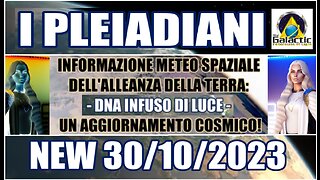 NEW 30/10/2023 PLEIADIANI - UN AGGIORNAMENTO COSMICO! - DNA 5D ON -