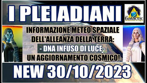 NEW 30/10/2023 PLEIADIANI - UN AGGIORNAMENTO COSMICO! - DNA 5D ON -