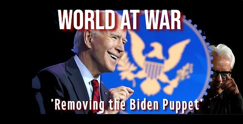 World At WAR 'Removing the Biden Puppet' with Dean Ryan & Aaron Kates