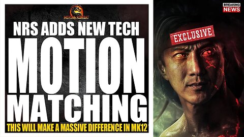 Mortal Kombat 12 Exclusive: NRS ADDS NEW TECH, MOTION MATCHING WILL BE USED IN MK12, (THIS IS HUGE)