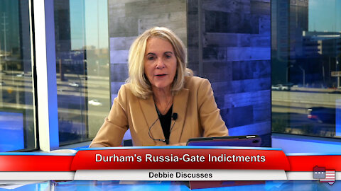 Durham’s Russia-Gate Indictments | Debbie Discusses 11.9.21