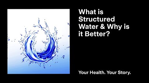 What is Structured Water and Why is it Better?