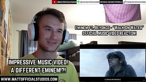 MATT | [EXPLICIT] Reacting to Eminem's "Walk On Water" Official Video!! (ft. Beyonce)