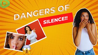 The DANGERS Of Silence!!