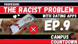 Professor: The RACIST Problem With DATING APPS, 'Sex in the Dark' and More| Ep. 9