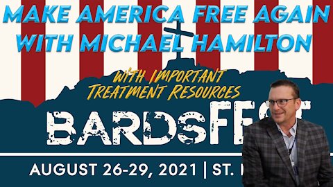Make America Free Again with attorney Michael Hamilton at Bards Fest 2021 - COVID RESOURCES