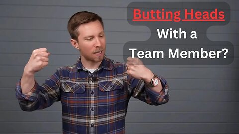 Butting Heads With a Team Member? Easiest Way to Work Through Conflict Together