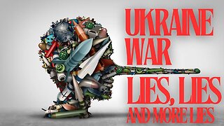 Mainstream Media Now Admits We’ve Been Lied To About The Ukraine War All Along