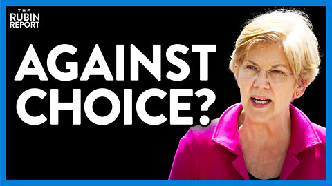 Elizabeth Warren Just Showed How Much She Doesn't Like Women Having Choice | DM CLIPS | Rubin Report