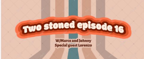 Two stoned episode 16