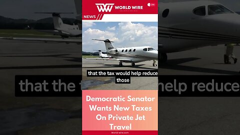 Democratic Senator Wants New Taxes On Private Jet Travel-World-Wire #shorts