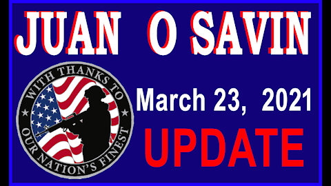 JUAN O SAVIN - March 23rd - UPDATE - 12 min.