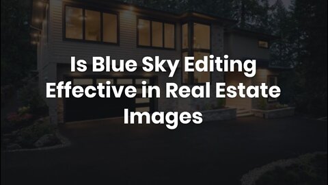 Is Blue Sky Editing Effective in Real Estate Images