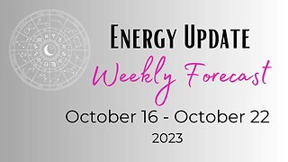 Weekly Forecast -- ENERGY UPDATE -- October 16 - 22, 2023