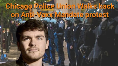 Nick Fuentes || Chicago Police Union Walks back on Anti-Vaxx Mandate Protest