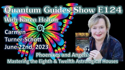 Quantum Guides Show E124 Carmen Turner-Schott - PHOENIXES & ANGELS