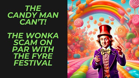 The Candy Man CAN'T | Disastrous Immersive Willy Wonka Themed Experience Being Called a Scam