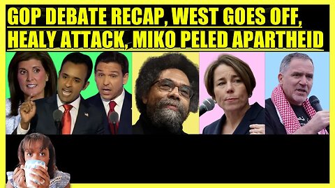 GOP DEBATE RECAP, CORNEL WEST MEETS THE PRESS, MAURA HEALEY CONFRONTED, MIKO PELED JOINS