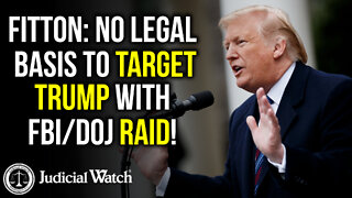 Fitton: No Legal Basis to Target Trump with FBI/DOJ Raid!