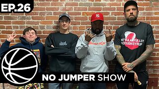 The No Jumper Show Ep. 26