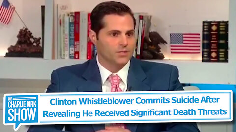 Clinton Whistleblower Commits Suicide After Revealing He Received Significant Death Threats