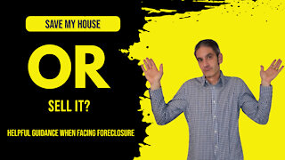 Save My House Or Sell It? | Sell My House In Foreclosure