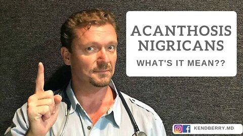 What is Acanthosis Nigricans? (It's a Risk Factor for WHAT?)
