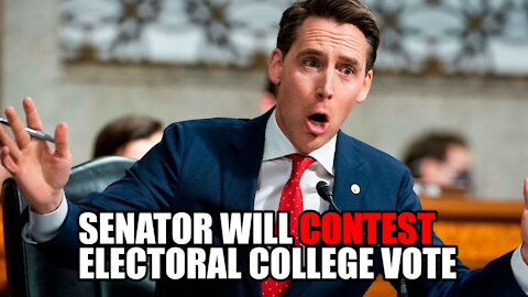 Senator Hawley will CONTEST Certification of Electoral College Vote