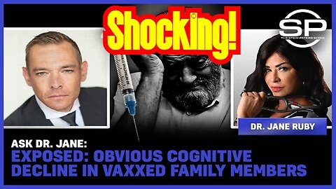 DR. JANE EXPOSED: Obvious Cognitive Decline In Vaxxed Family Members