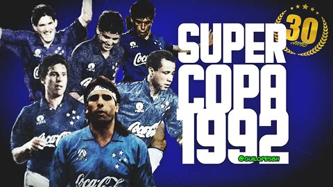 Cruzeiro Bicampeão da Supercopa 1992 (Especial 30 anos)