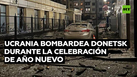 Ucrania bombardea la ciudad de Donetsk durante la celebración de Año Nuevo